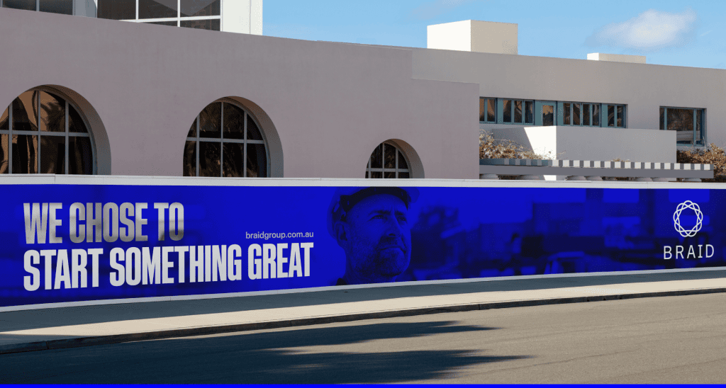 Braid brand billboard We chose to start something great
